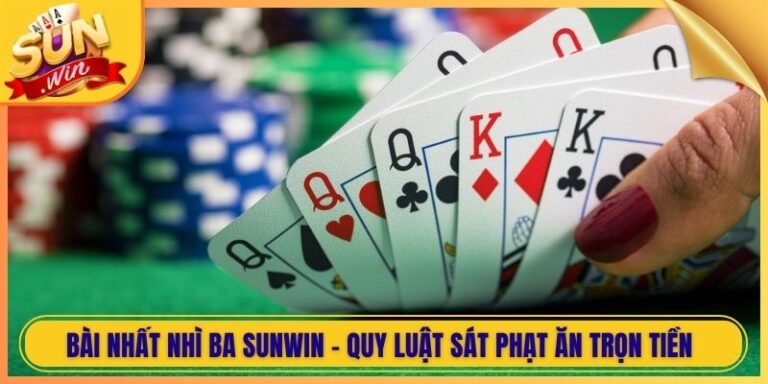 Bài Nhất Nhì Ba Sunwin - Quy Luật Sát Phạt Ăn Trọn Tiền 2 Bài Nhất Nhì Ba Sunwin - Quy Luật Sát Phạt Ăn Trọn Tiền