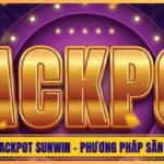 Cách Chơi Jackpot Sunwin - Phương Pháp Săn Hũ Tỷ Đồng 