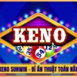 Cách Chơi Keno Sunwin - Bí Ẩn Thuật Toán Nâng Tỷ Lệ Ăn 