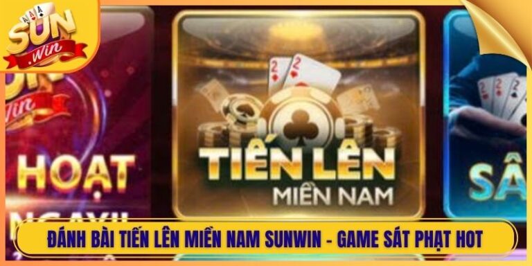 Đánh Bài Tiến Lên Miền Nam Sunwin - Game Sát Phạt Hot 1 Đánh Bài Tiến Lên Miền Nam Sunwin - Game Sát Phạt Hot