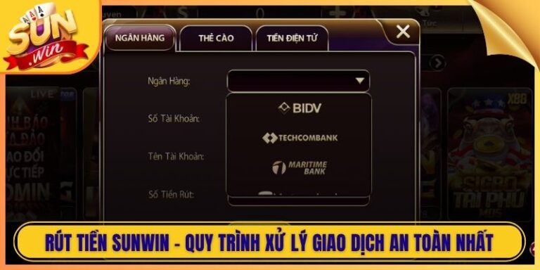 Rút Tiền Sunwin - Quy Trình Xử Lý Giao Dịch An Toàn Nhất