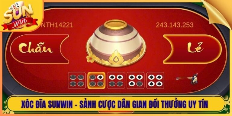Xóc Đĩa Sunwin - Sảnh Cược Dân Gian Đổi Thưởng Uy Tín 4 Xóc Đĩa Sunwin - Sảnh Cược Dân Gian Đổi Thưởng Uy Tín